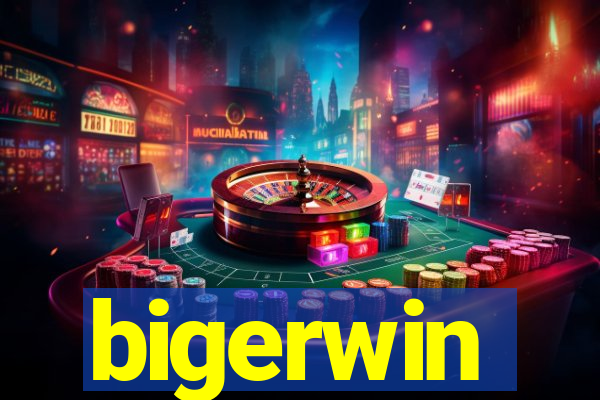 bigerwin