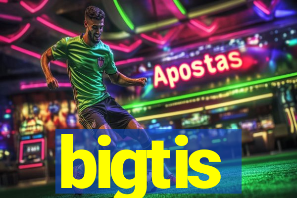 bigtis