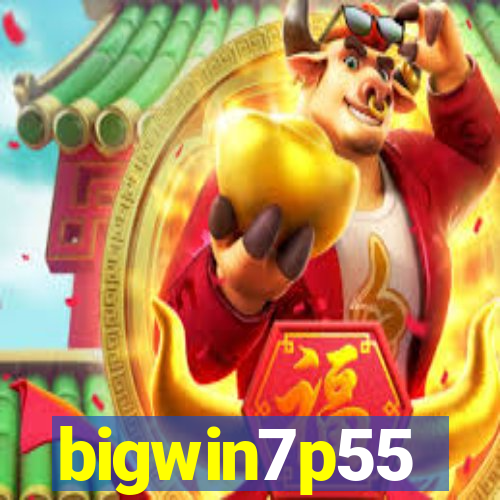 bigwin7p55