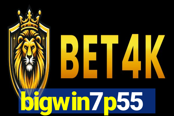 bigwin7p55