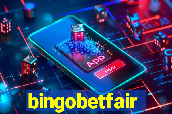 bingobetfair