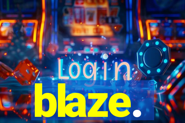 blaze.