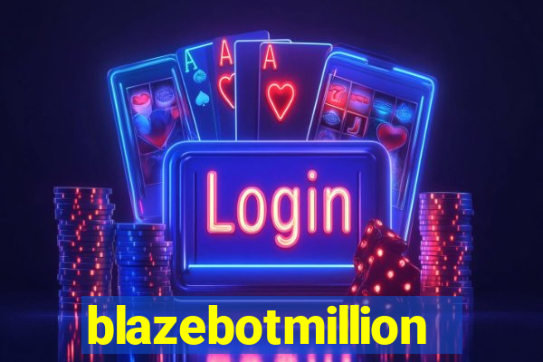 blazebotmillion
