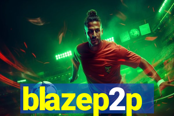 blazep2p
