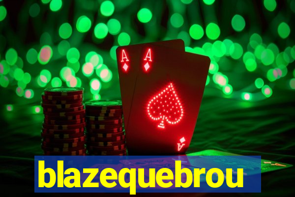 blazequebrou