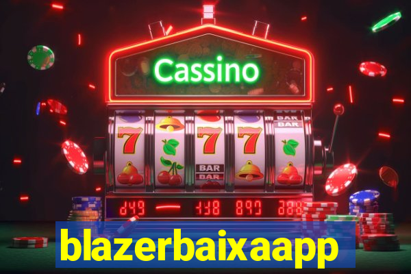 blazerbaixaapp