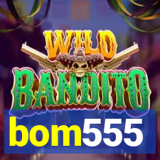 bom555