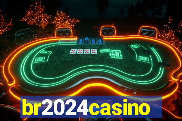 br2024casino