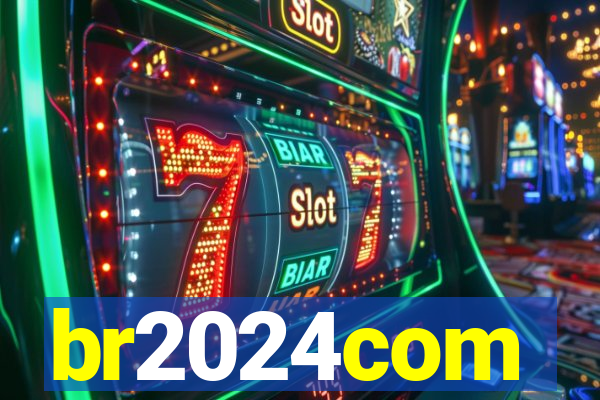 br2024com