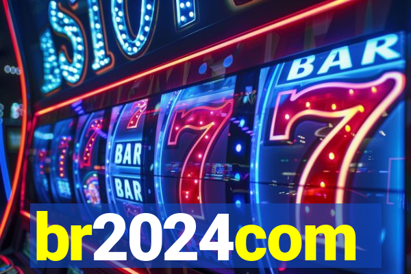 br2024com