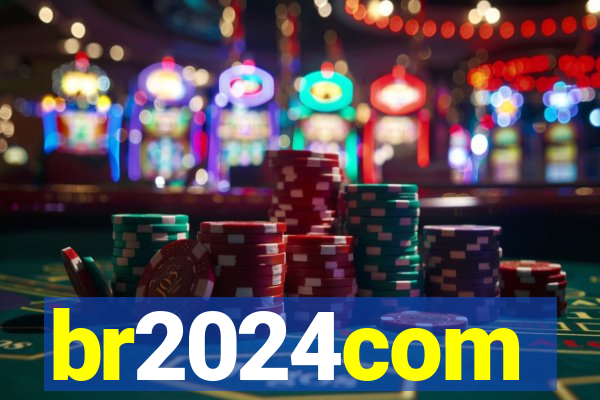 br2024com