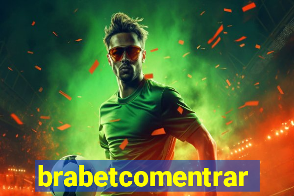 brabetcomentrar