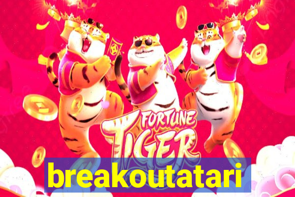 breakoutatari