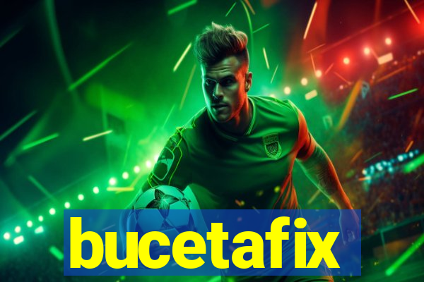 bucetafix