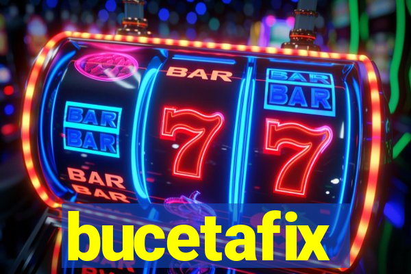 bucetafix