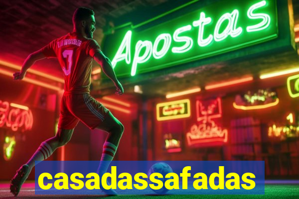 casadassafadas