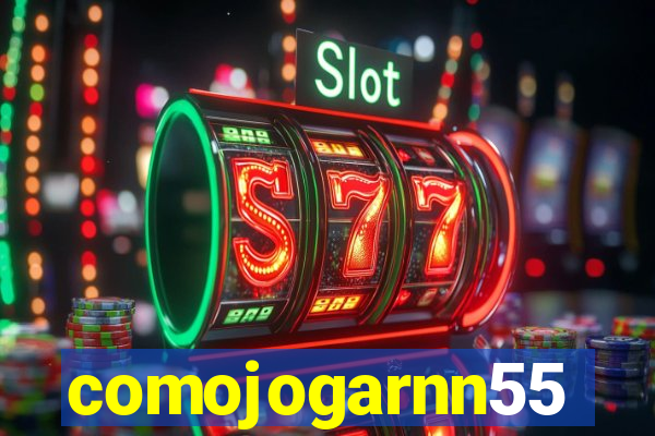 comojogarnn55