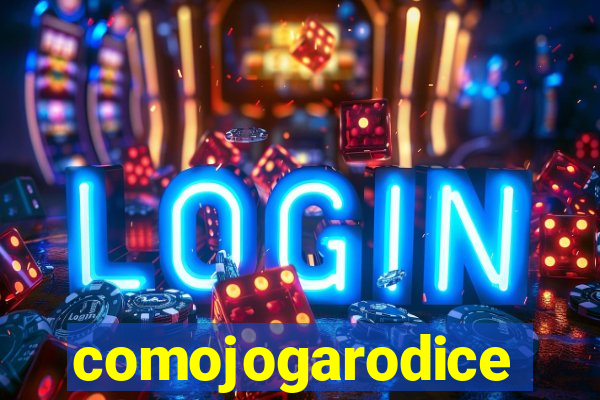 comojogarodice
