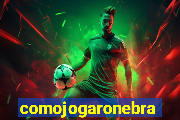 comojogaronebra