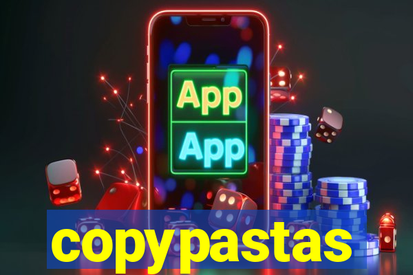 copypastas