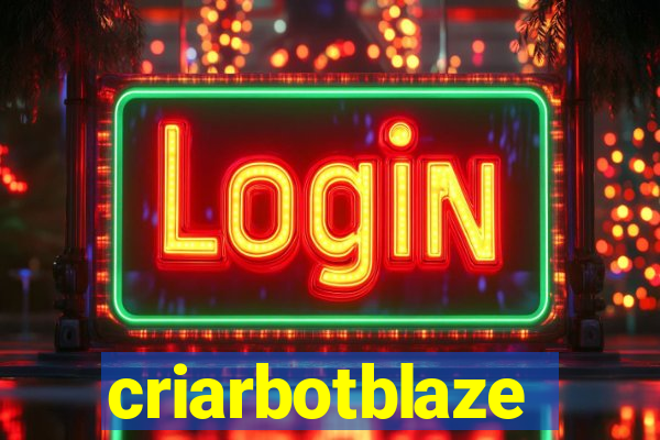 criarbotblaze