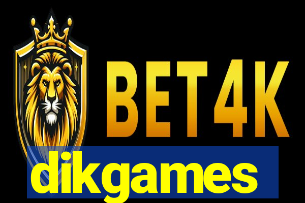 dikgames