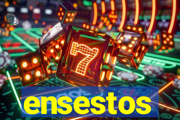 ensestos