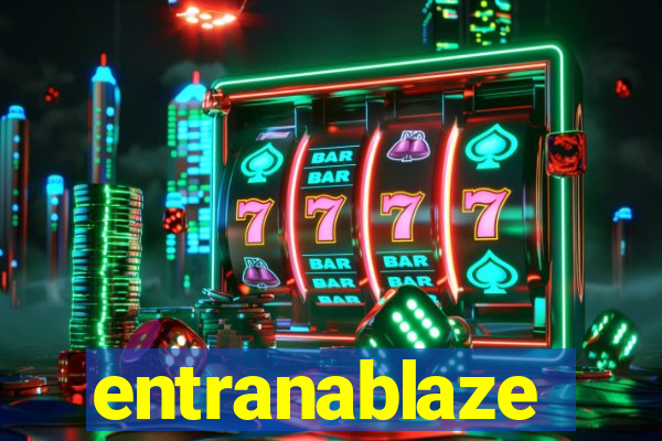 entranablaze