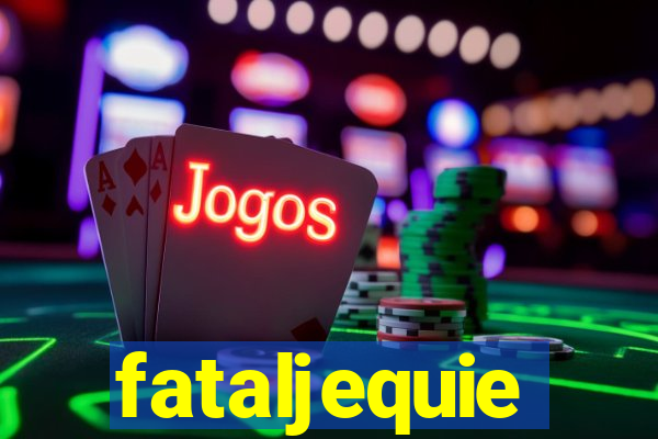fataljequie