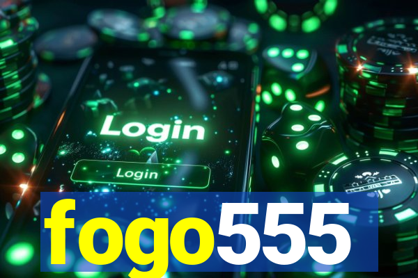 fogo555