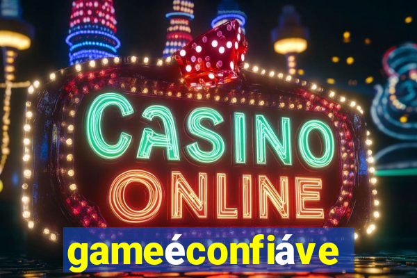 gameéconfiável