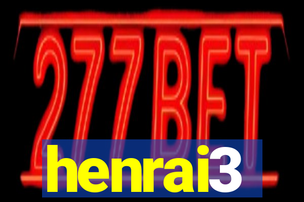 henrai3