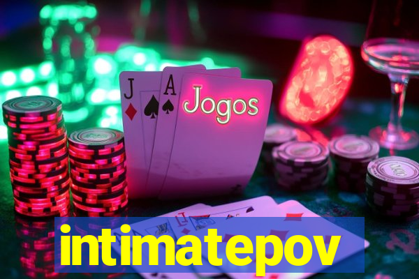intimatepov