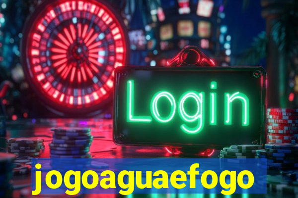 jogoaguaefogo