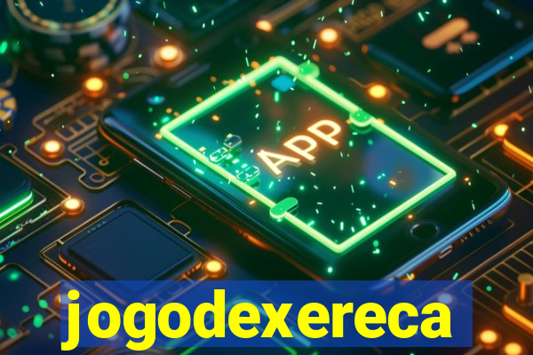 jogodexereca