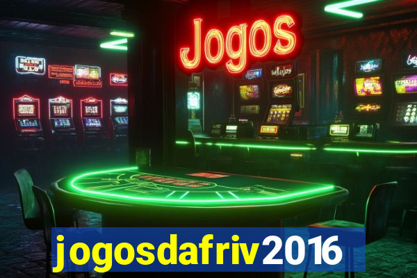 jogosdafriv2016