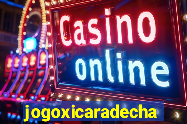 jogoxicaradecha