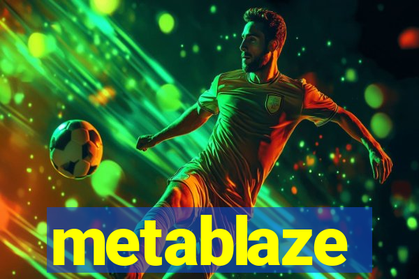 metablaze