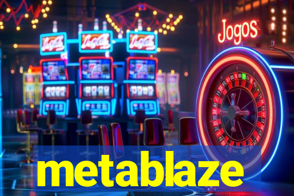 metablaze