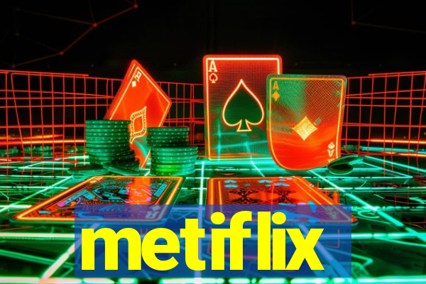 metiflix