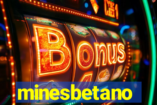 minesbetano