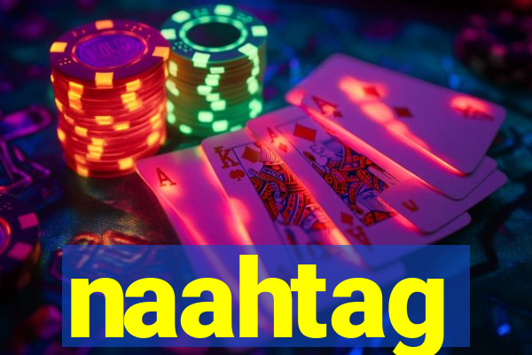 naahtag