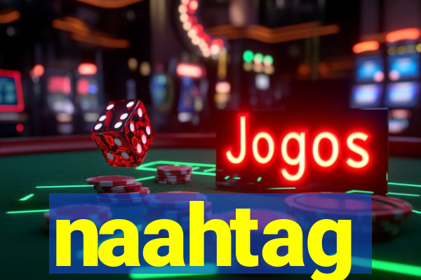 naahtag
