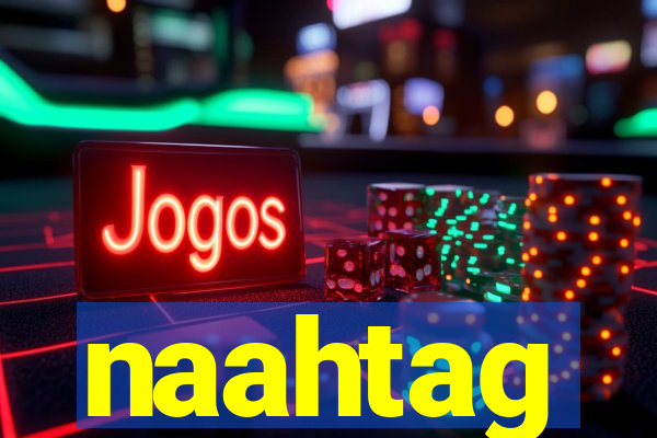 naahtag