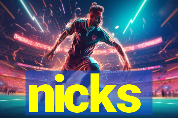 nicks