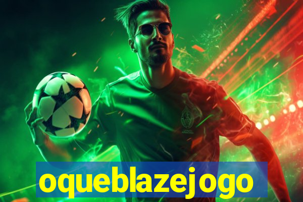 oqueblazejogo