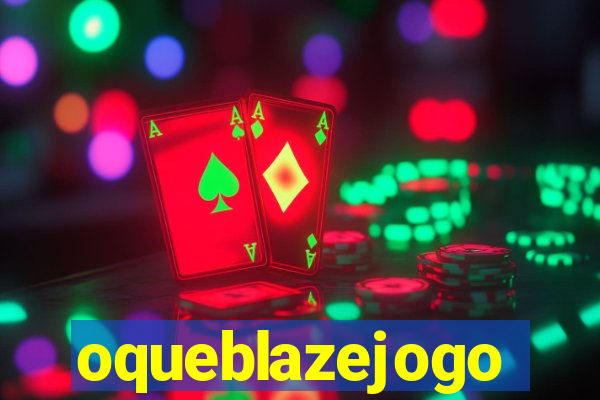 oqueblazejogo