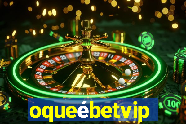 oqueébetvip