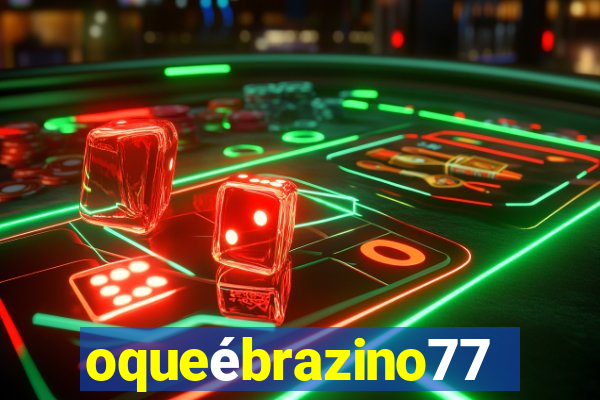 oqueébrazino777