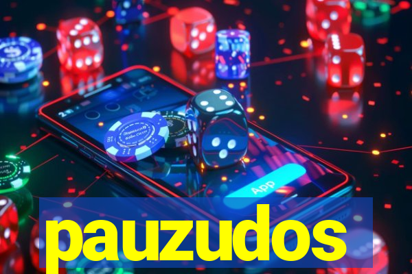 pauzudos
